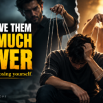Losing yourself in a relationship by giving someone too much power